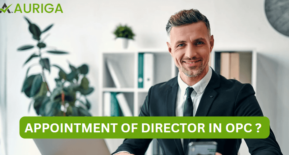 APPOINTMENT OF DIRECTOR OF ONE PERSON COMPANY 1 AURIGA ACCOUNTING PRIVATE LIMITED AURIGA ACCOUNTING PRIVATE LIMITED 4 930x500 1