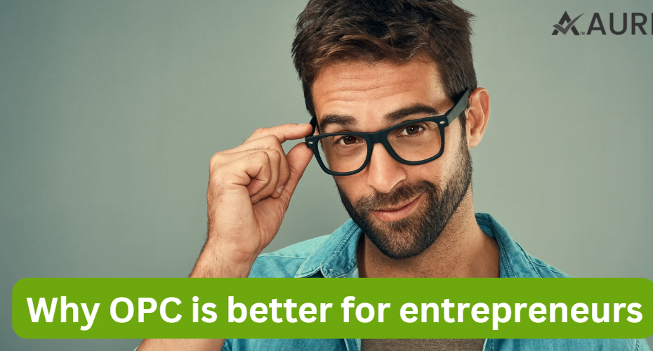 WHY OPC IS BETTER FOR ENTREPRENEURS?