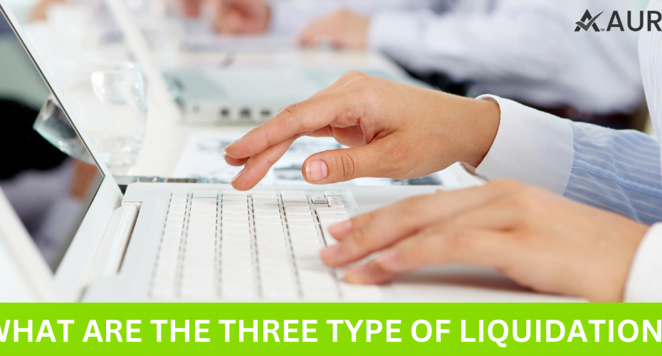 WHAT ARE THE THREE TYPE OF LIQUIDATION?