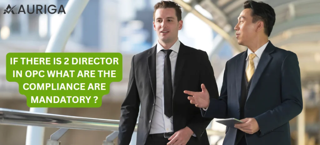 IF THERE IS 2 DIRECTOR IN OPC WHAT ARE THE COMPLIANCE ARE MANDATORY?