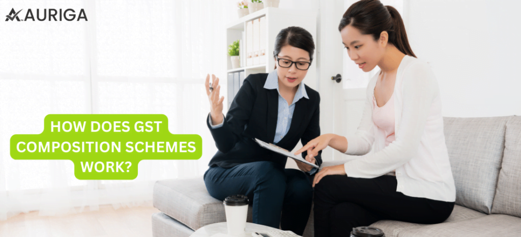 HOW DOES GST COMPOSITION SCHEMES WORK? 1 AURIGA ACCOUNTING PRIVATE LIMITED HOW DOES GST COMPOSITION SCHEMES WORK?