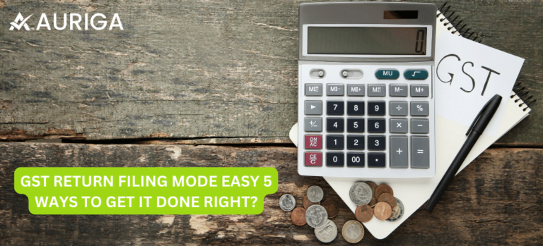 GST RETURN FILING MODE EASY 5 WAYS TO GET IT DONE RIGHT?
