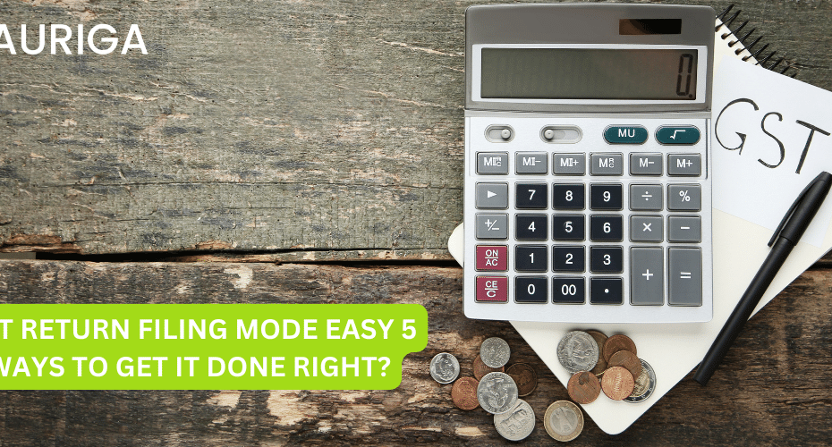 GST RETURN FILING MODE EASY 5 WAYS TO GET IT DONE RIGHT?