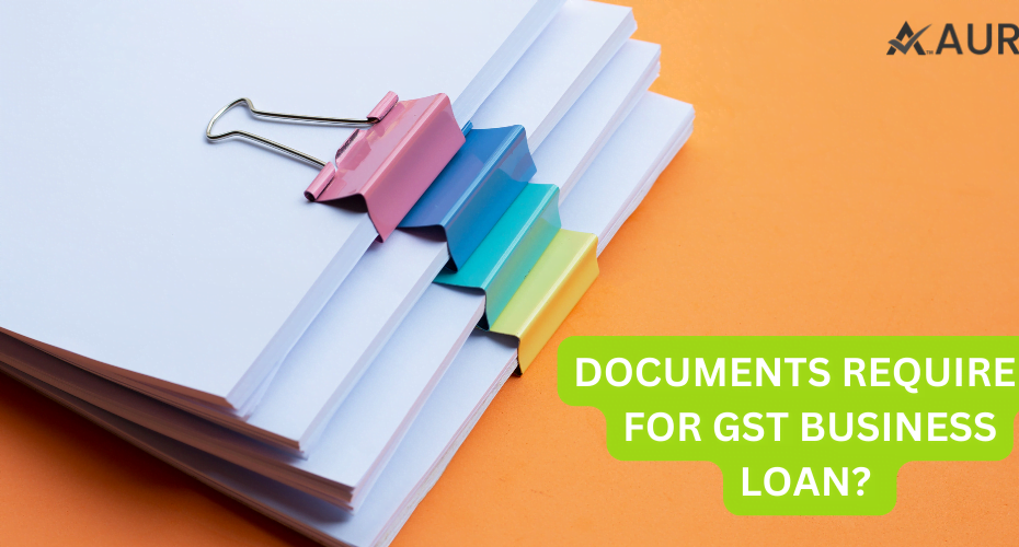 DOCUMENTS REQUIRED FOR GST BUSINESS LOAN?
