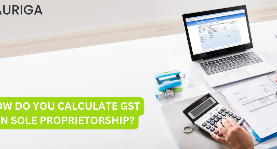 HOW DO YOU CALCULATE GST ON SOLE PROPRIETORSHIP?