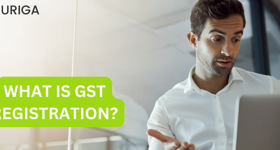 WHAT IS GST REGISTRATION?