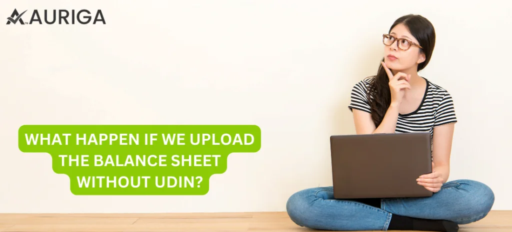 WHAT HAPPEN IF WE UPLOAD THE BALANCE SHEET WITHOUT UDIN?