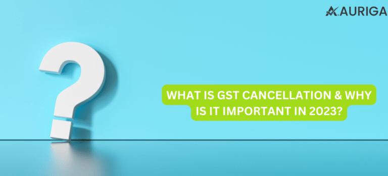 WHAT IS GST CANCELLATION & WHY IS IT IMPORTANT IN 2023?