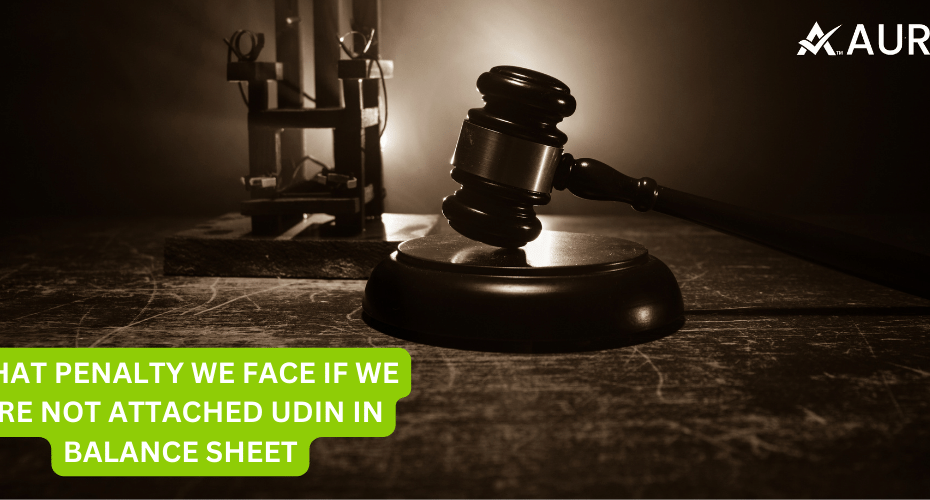 WHAT PENALTY WE FACE IF WE ARE NOT ATTACHED UDIN IN BALANCE SHEET?