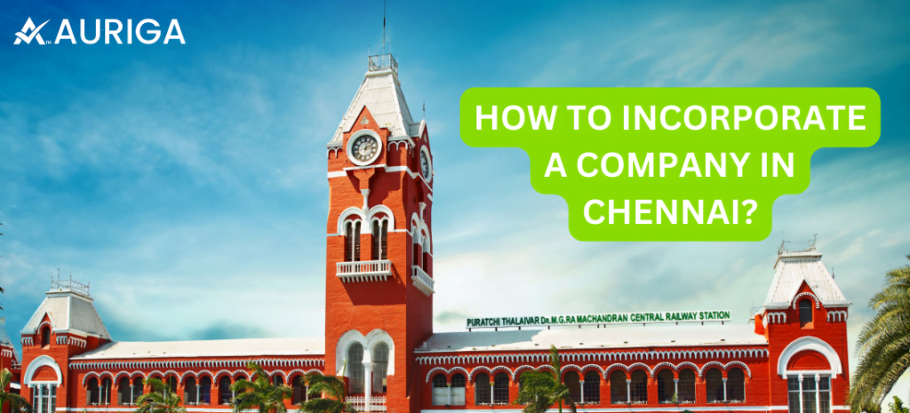 HOW TO INCORPORATE A COMPANY IN CHENNAI? 1 AURIGA ACCOUNTING PRIVATE LIMITED HOW TO INCORPORATE A COMPANY IN CHENNAI?