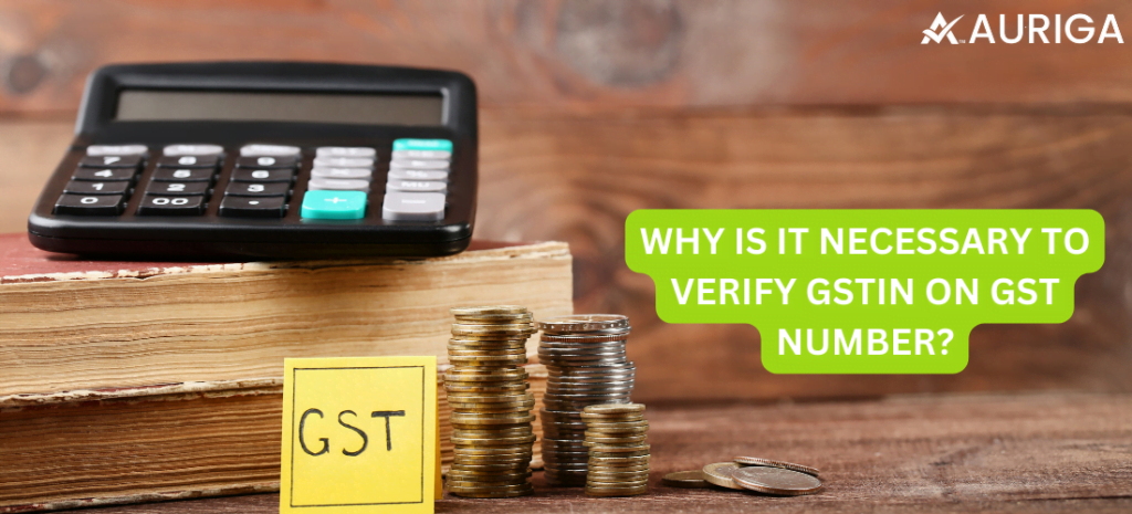 WHY IS IT NECESSARY TO VERIFY GSTIN ON GST NUMBER? 1 AURIGA ACCOUNTING PRIVATE LIMITED GST NOTICES WHAT ARE NOTICES & TYPES OF NOTICES?