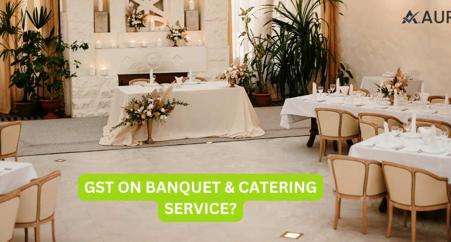 GST ON BANQUET & CATERING SERVICES?
