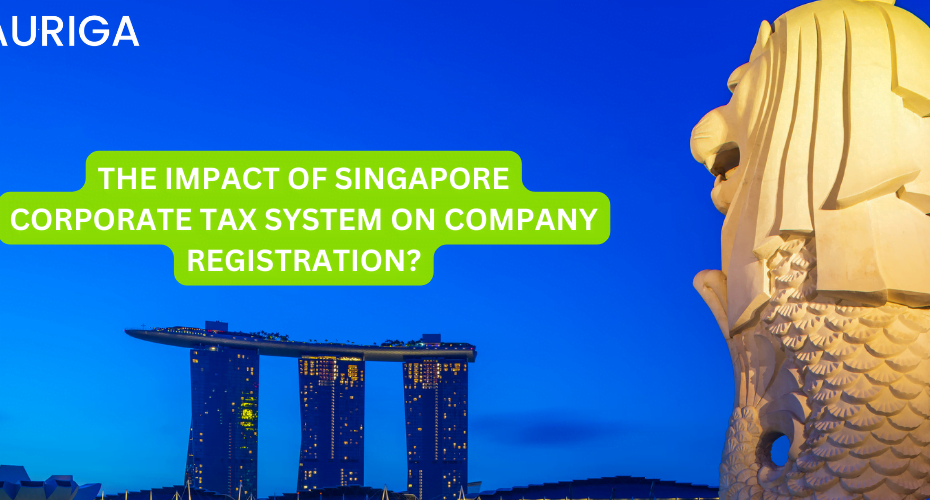 THE IMPACT OF SINGAPORE CORPORATE TAX SYSTEM ON COMPANY REGISTRATION?