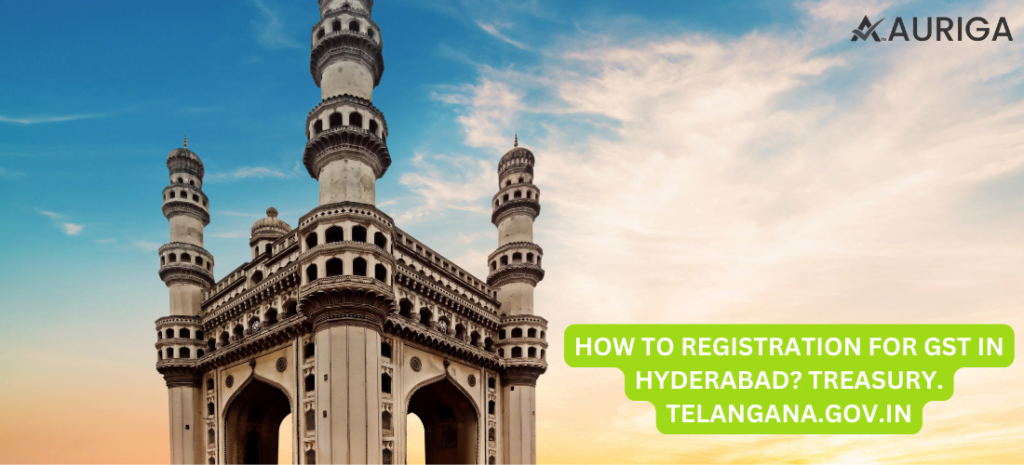 HOW TO REGISTRATION FOR GST IN HYDERABAD? TRASURY TELANGANA.GOV.IN. 1 AURIGA ACCOUNTING PRIVATE LIMITED HOW TO REGISTRATION FOR GST IN HYDERABAD? TRASURY TELANGANA.GOV.IN.
