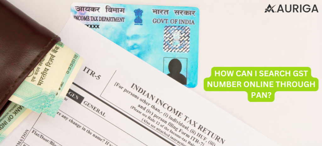 HOW CAN I SEARCH GST NUMBER ONLINE THROUGH PAN? 1 AURIGA ACCOUNTING PRIVATE LIMITED GST ON KHADI PRODUCTS?