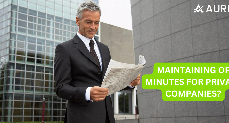 MAINTAINING OF MINUTES FOR PRIVATE COMPANIES? 11 AURIGA ACCOUNTING PRIVATE LIMITED MAINTAINING OF MINUTES FOR PRIVATE COMPANIES?