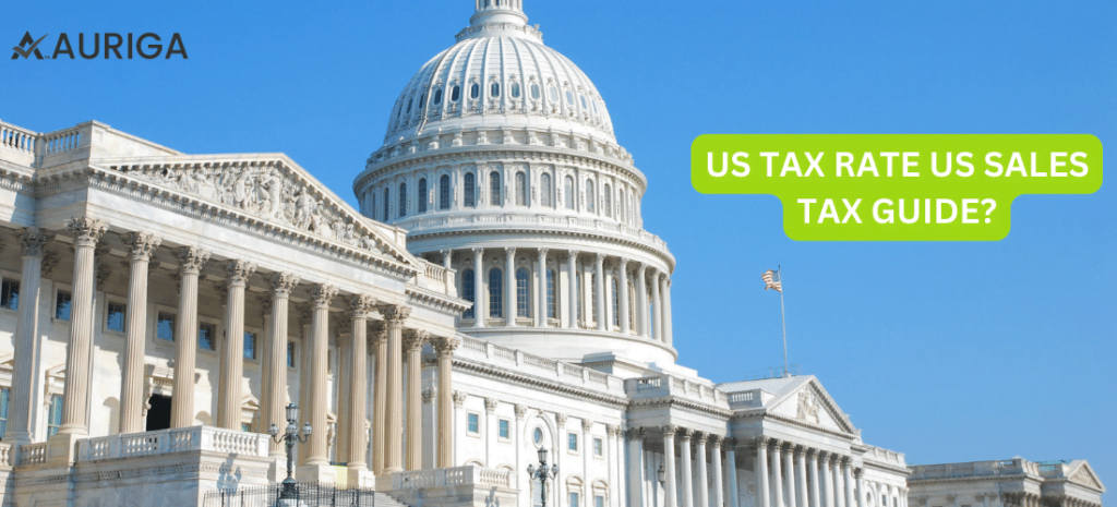 US TAX RATE US SALES TAX GUIDE? 1 AURIGA ACCOUNTING PRIVATE LIMITED US TAX RATE US SALES TAX GUIDE?