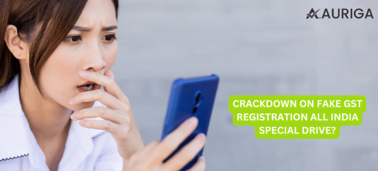 CRACKDOWN ON FAKE GST REGISTRATION ALL INDIA SPECIAL DRIVE?