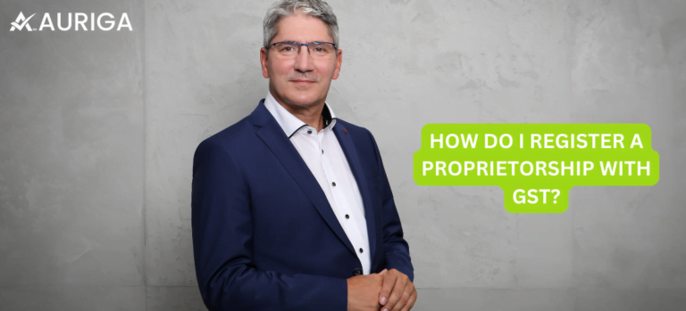 HOW DO I REGISTER A PROPRIETORSHIP WITH GST?