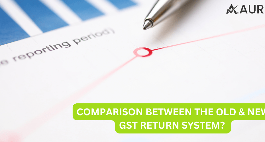 COMPARISON BETWEEN THE OLD & NEW GST RETURN SYSTEM?