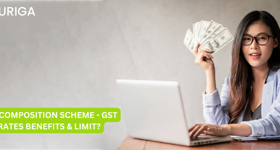 GST COMPOSITION SCHEME GST RATES BENEFITS & LIMIT?