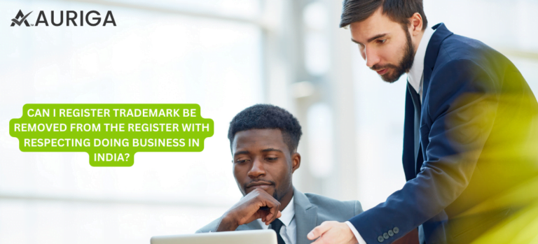 CAN I REGISTER TRADEMARK BE REMOVED FROM THE REGISTER WITH RESPECT IN DOING BUSINESS IN INDIA?