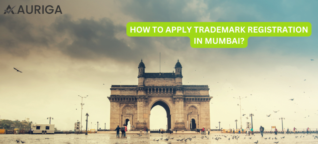 HOW TO APPLY TRADEMARK REGISTRATION IN MUMBAI? 1 AURIGA ACCOUNTING PRIVATE LIMITED HOW TO APPLY TRADEMARK REGISTRATION IN MUMBAI?