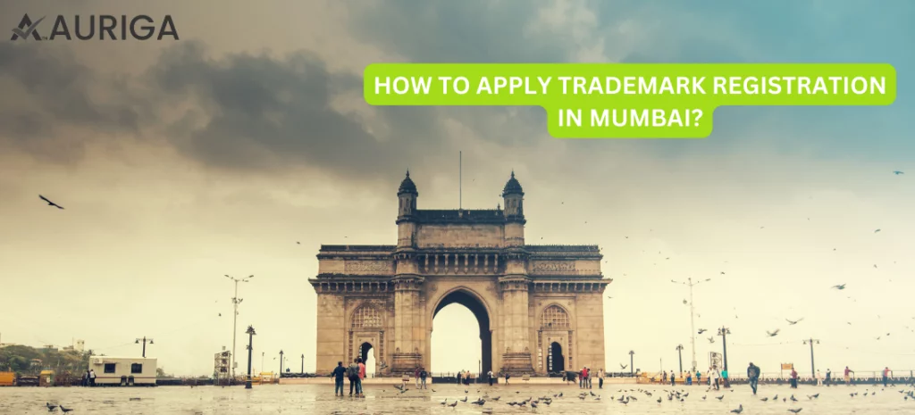 HOW TO APPLY TRADEMARK REGISTRATION IN MUMBAI? 1 AURIGA ACCOUNTING PRIVATE LIMITED HOW TO APPLY TRADEMARK REGISTRATION IN MUMBAI?