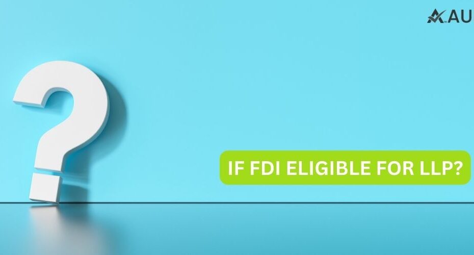 IS FDI ELIGIBLE FOR LLP?