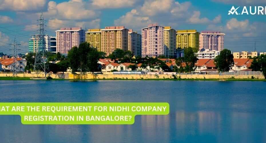 WHAT ARE THE REQUIREMENT FOR REGISTRATION OF NIDHI COMPANY IN BANGALORE?