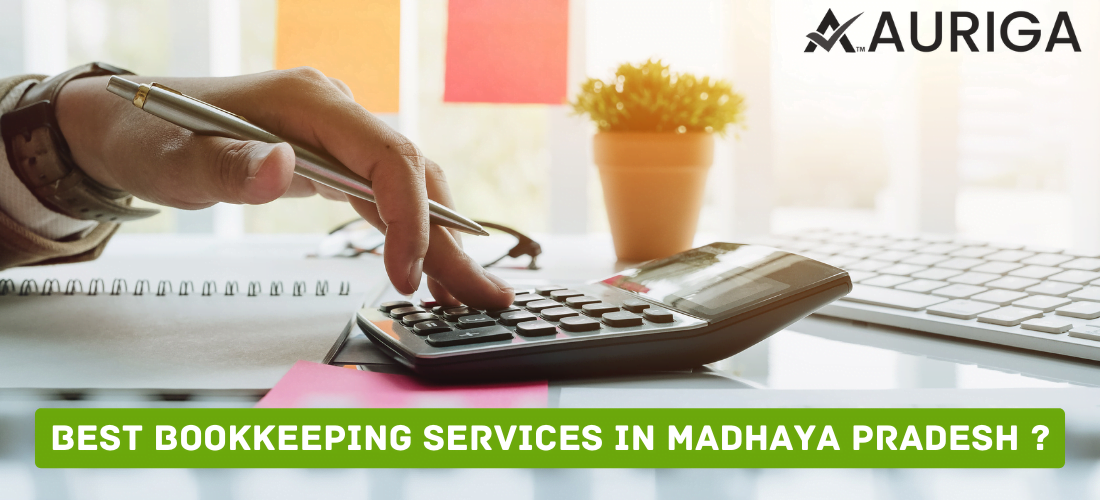 best bookkeeping services in Madhya pradesh ? 1 AURIGA ACCOUNTING PRIVATE LIMITED best bookkeeping service in Madhya Pradesh ?
