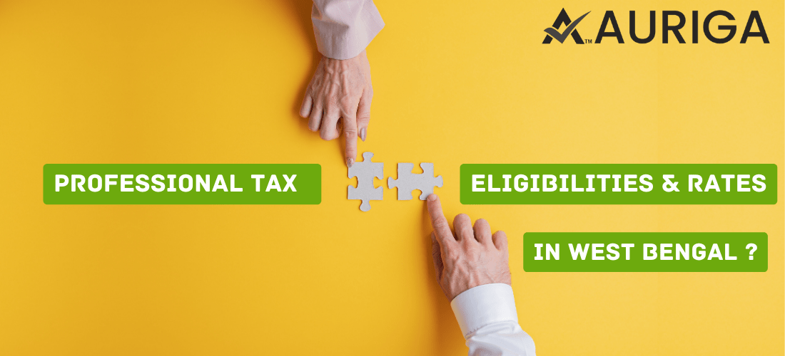 professional tax eligibilities & rates in west bengal ? 1 AURIGA ACCOUNTING PRIVATE LIMITED Indian professional tax online ?