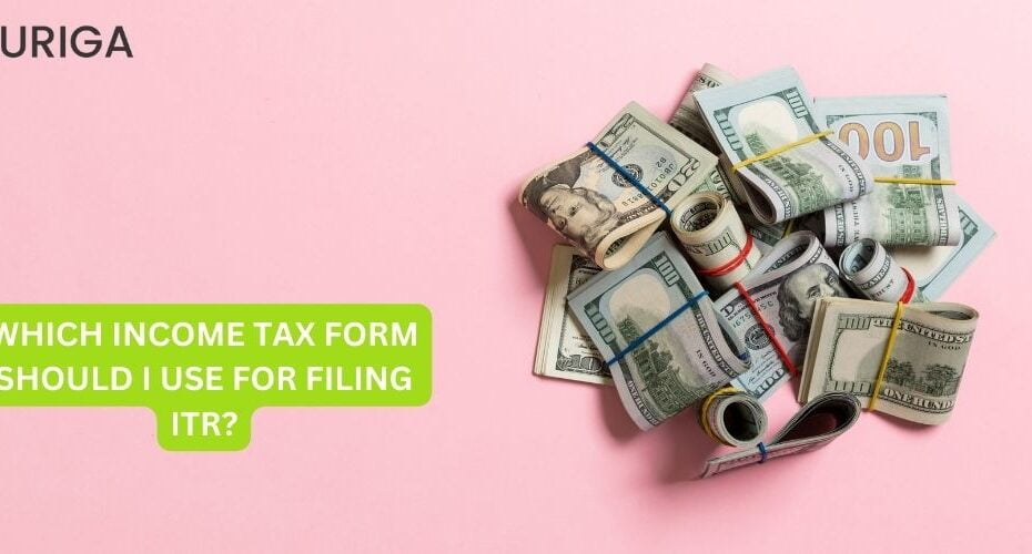 which income tax form should i use for filing itr ?