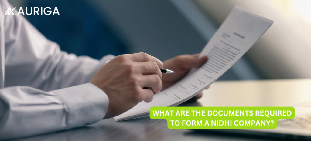 WHAT ARE THE DOCUMENTS REQUIRED TO FORM A NIDHI COMPANY? nO.1 GUIDE 1 AURIGA ACCOUNTING PRIVATE LIMITED WHAT ARE THE DOCUMENTS REQUIRED TO FORM A NIDHI COMPANY?