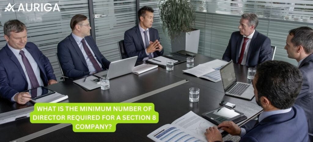 WHAT IS THE MINIMUM NUMBER OF DIRECTOR REQUIRED FOR A SECTION 8 COMPANY? 1 AURIGA ACCOUNTING PRIVATE LIMITED WHAT IS THE MINIMUM NUMBER OF DIRECTOR REQUIRED FOR A SECTION 8 COMPANY?
