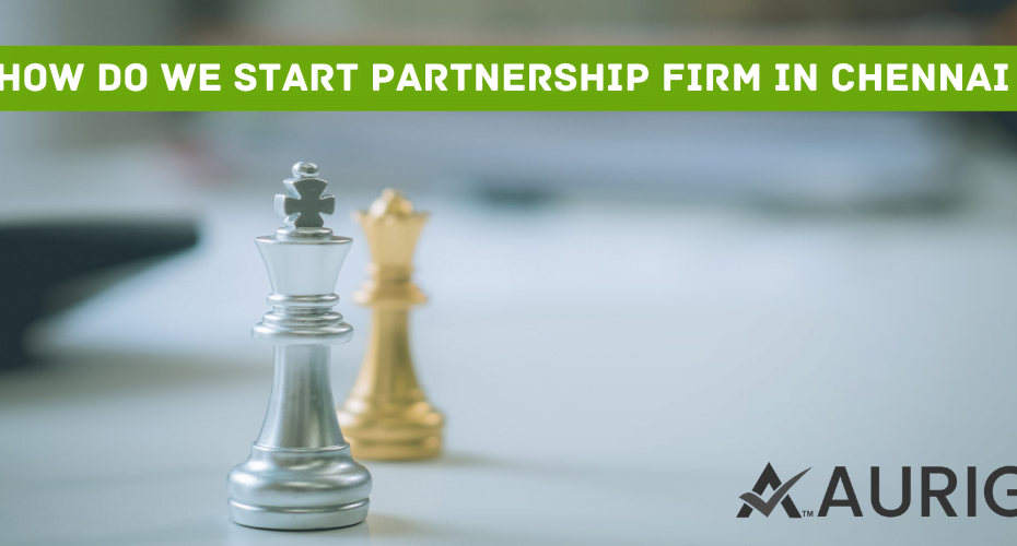 how do we start partnership firm in Chennai ?