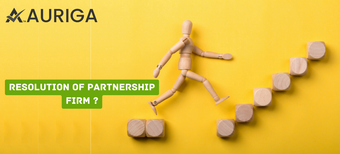 resolution of partnership firm ? 1 AURIGA ACCOUNTING PRIVATE LIMITED | Partnership Firm Registration | Partnership Deed Drafting | Partnership Firm Consultants | Partnership Firm Formation | Partnership Firm Compliance | Partnership Agreement Services