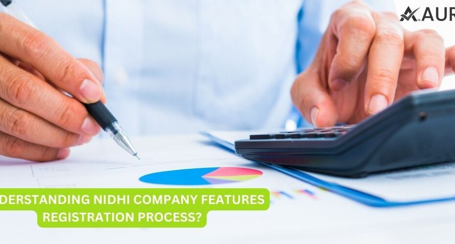 understanding Nidhi company Features registration process ?
