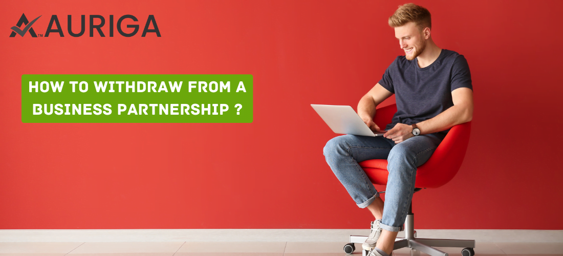 how to withdraw from a business partnership ? in just 1 click 1 AURIGA ACCOUNTING PRIVATE LIMITED | Partnership Firm Services | Professional Partnership Firm | Business Partnership Firm | Partnership Firm Registration |