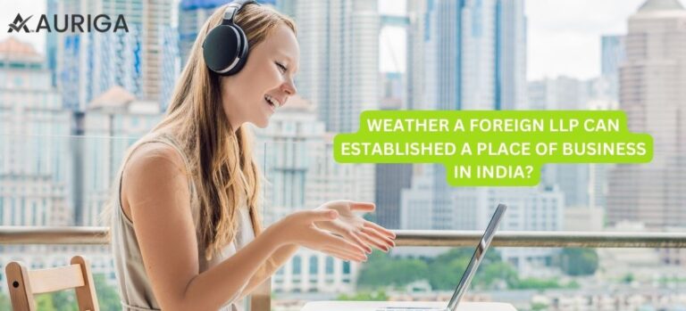 WEATHER A FOREIGN LLP CAN ESTABLISHED A PLACE OF BUSINESS IN INDIA?