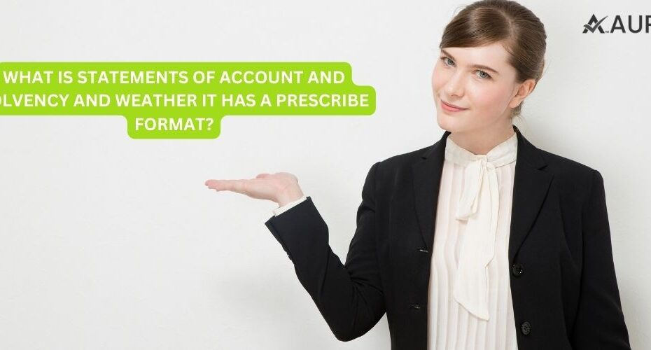 WHAT IS STATEMENTS OF ACCOUNT AND SOLVENCY AND WEATHER IT HAS A PRESCRIBE FORMAT?