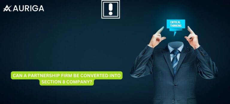 CAN A PARTNERSHIP FIRM BE CONVERTED INTO A SECTION 8 COMPANY?