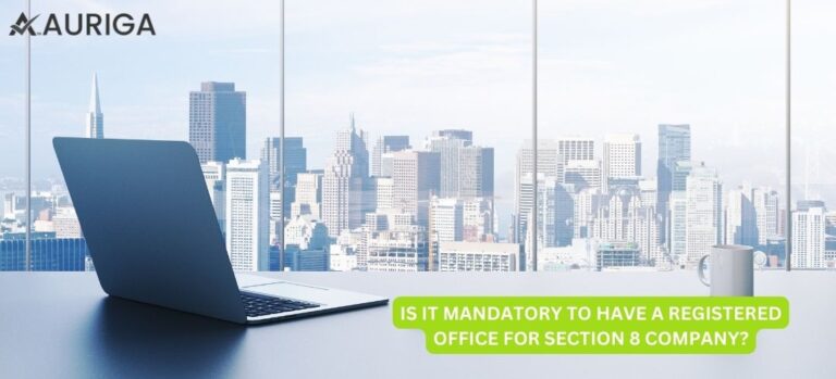 IS IT MANDATORY TO HAVE A REGISTERED OFFICE FOR SECTION 8 COMPANY?