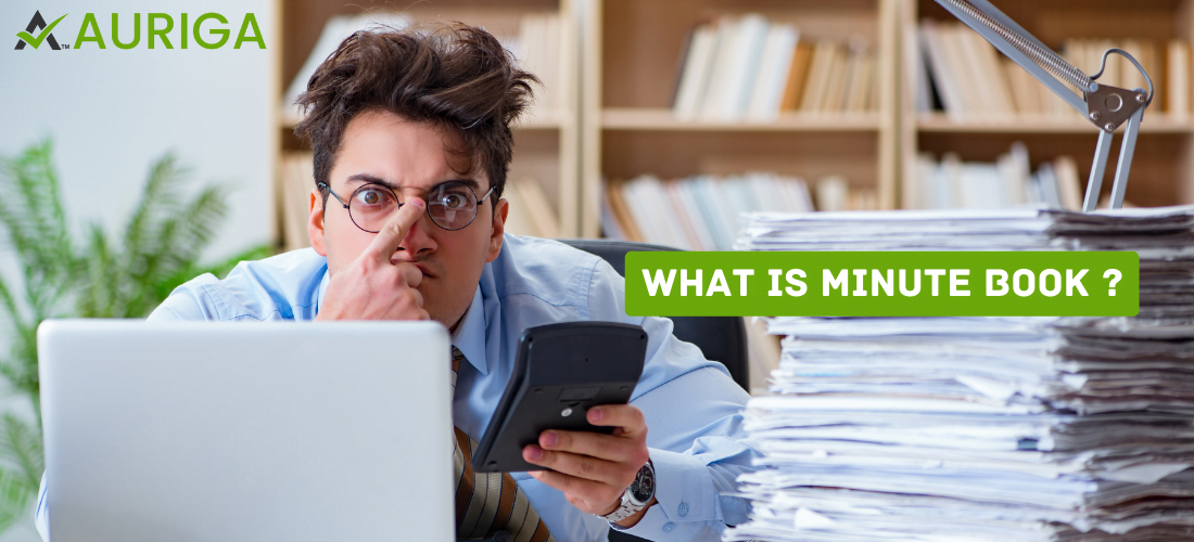 what is minute book ? 1 AURIGA ACCOUNTING PRIVATE LIMITED What is minute book ?