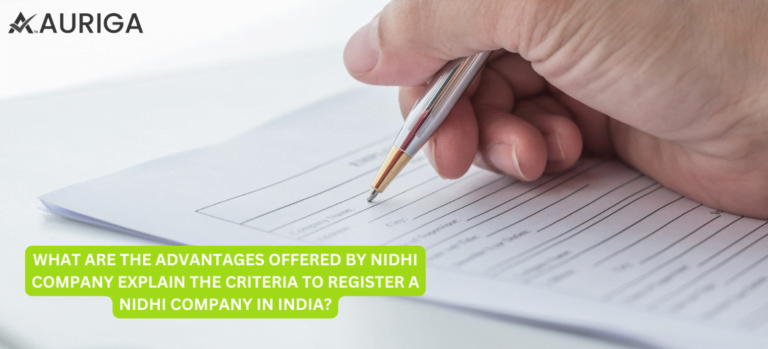 WHAT ARE THE ADVANTAGES OFFERED BY NIDHI COMPANY EXPLAIN THE CRITERIA TO REGISTER A NIDHI COMPANY IN INDIA?