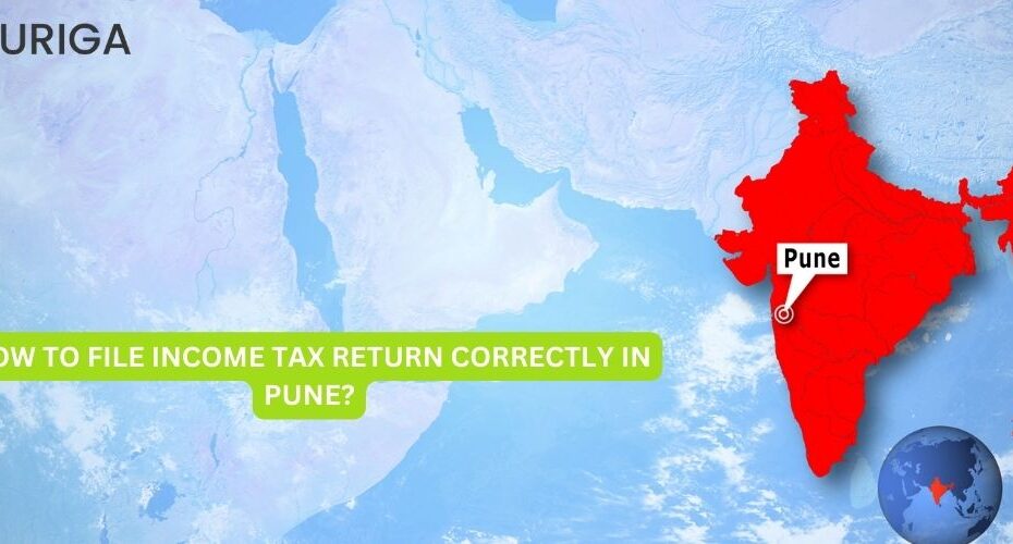 HOW TO FILE INCOME TAX RETURN CORRECTLY IN PUNE?