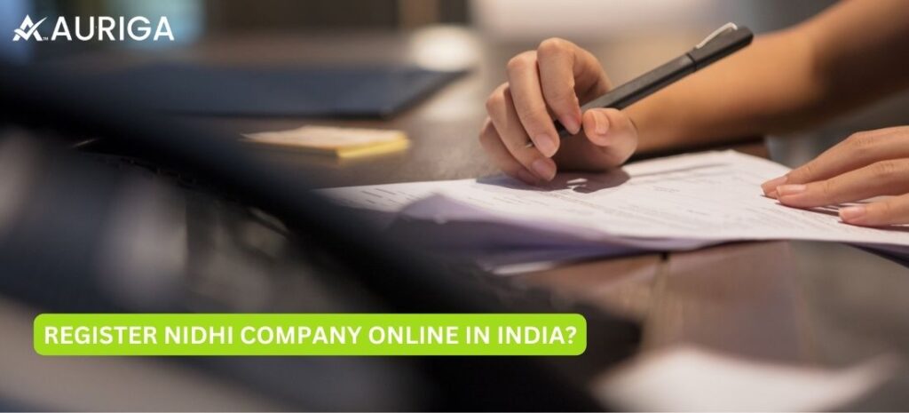REGISTER NIDHI COMPANY ONLINE IN INDIA? JUST 5 STEPS 1 AURIGA ACCOUNTING PRIVATE LIMITED REGISTER NIDHI COMPANY ONLINE IN INDIA?