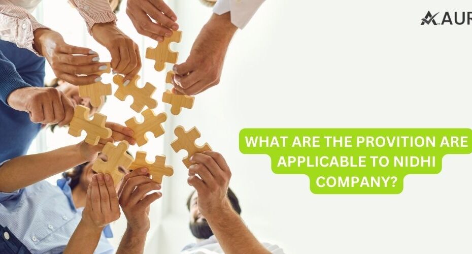 WHAT ARE THE PROVITION ARE APPLICABLE TO NIDHI COMPANY?