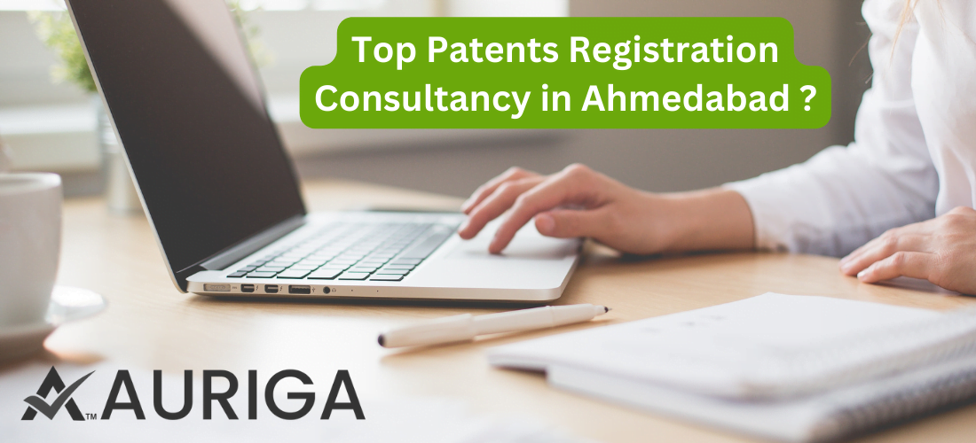 Top Patents registration consultancy in Ahmedabad ? 1 AURIGA ACCOUNTING PRIVATE LIMITED top Patents registration consultancy in Ahmedabad ?
