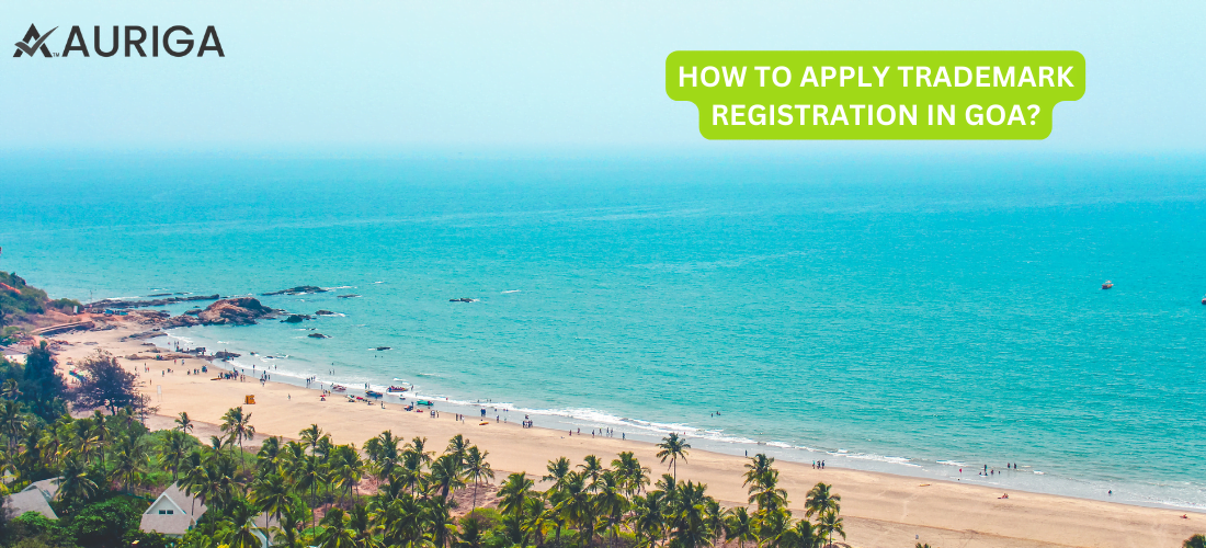 HOW TO APPLY TRADEMARK REGISTRATION IN GOA?NO.1 GUIDE AURIGA